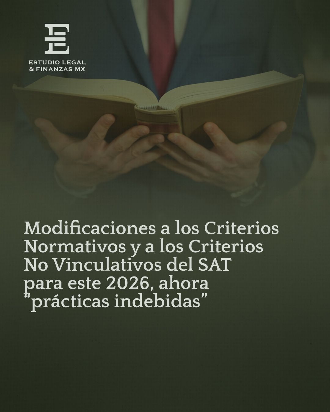 Modiﬁcaciones a los Criterios Normativos y a los Criterios No Vinculativos del SAT para este 2026, ahora “prácticas indebidas”
