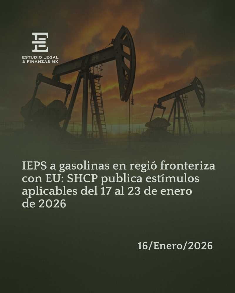 IEPS a gasolinas en la región fronteriza con EU: SHCP publica estímulos aplicables del 17 al 23 de enero de 2026