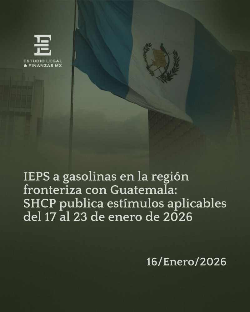 IEPS a gasolinas en la región fronteriza con Guatemala: SHCP publica estímulos aplicables del 17 al 23 de enero de 2026