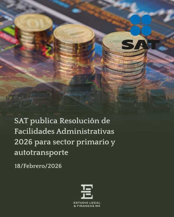 SAT publica Resolución de Facilidades Administrativas 2026 para sector primario y autotransporte
