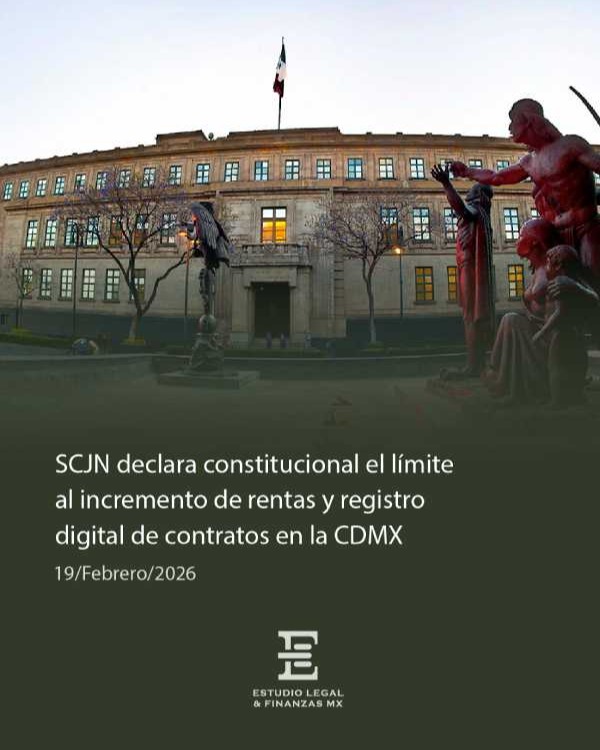 SCJN declara constitucional el límite al incremento de rentas y registro digital de contratos en la CDMX