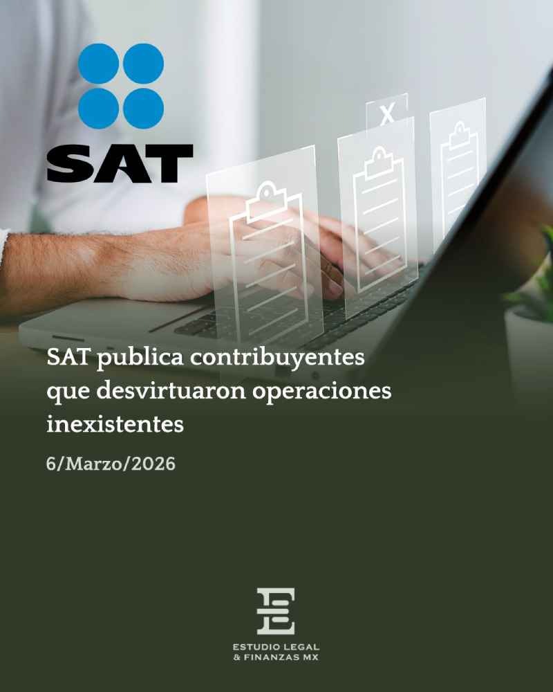 SAT publica contribuyentes que desvirtuaron operaciones inexistentes y quienes obtuvieron resoluciones favorables en medios de defensa