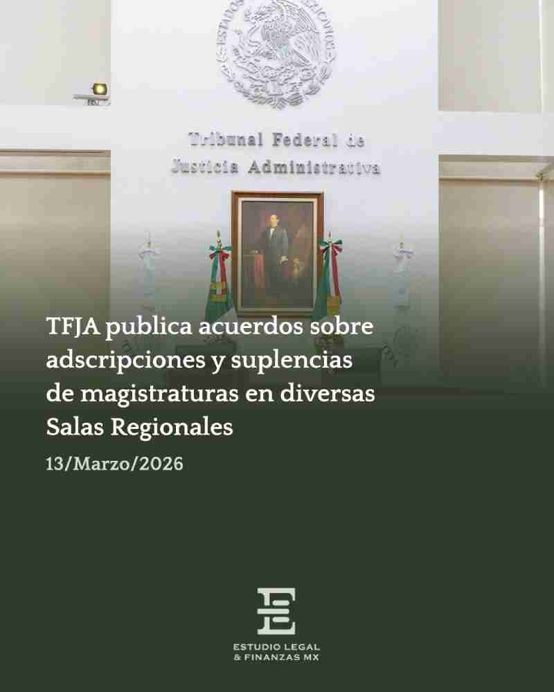 TFJA publica acuerdos sobre adscripciones y suplencias de magistraturas en diversas Salas Regionales