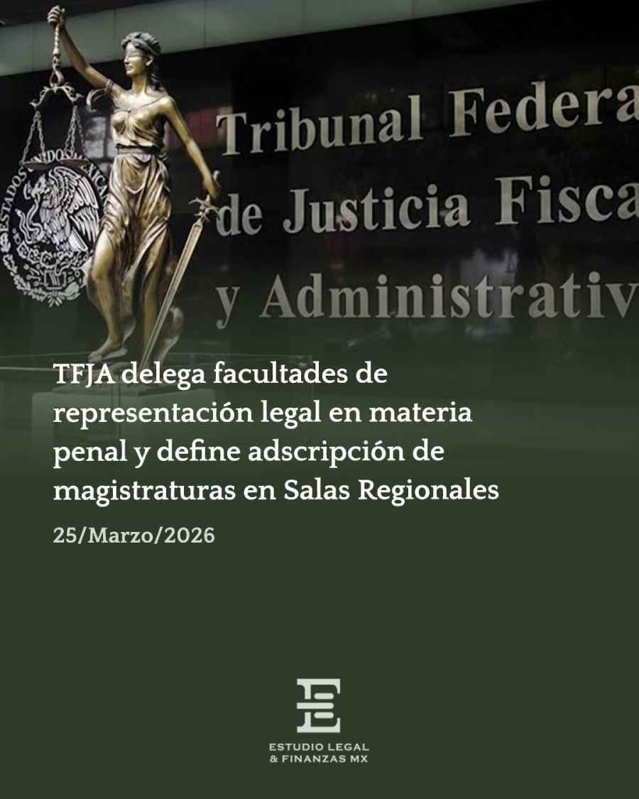TFJA delega facultades de representación legal en materia penal y define adscripción de magistraturas en Salas Regionales