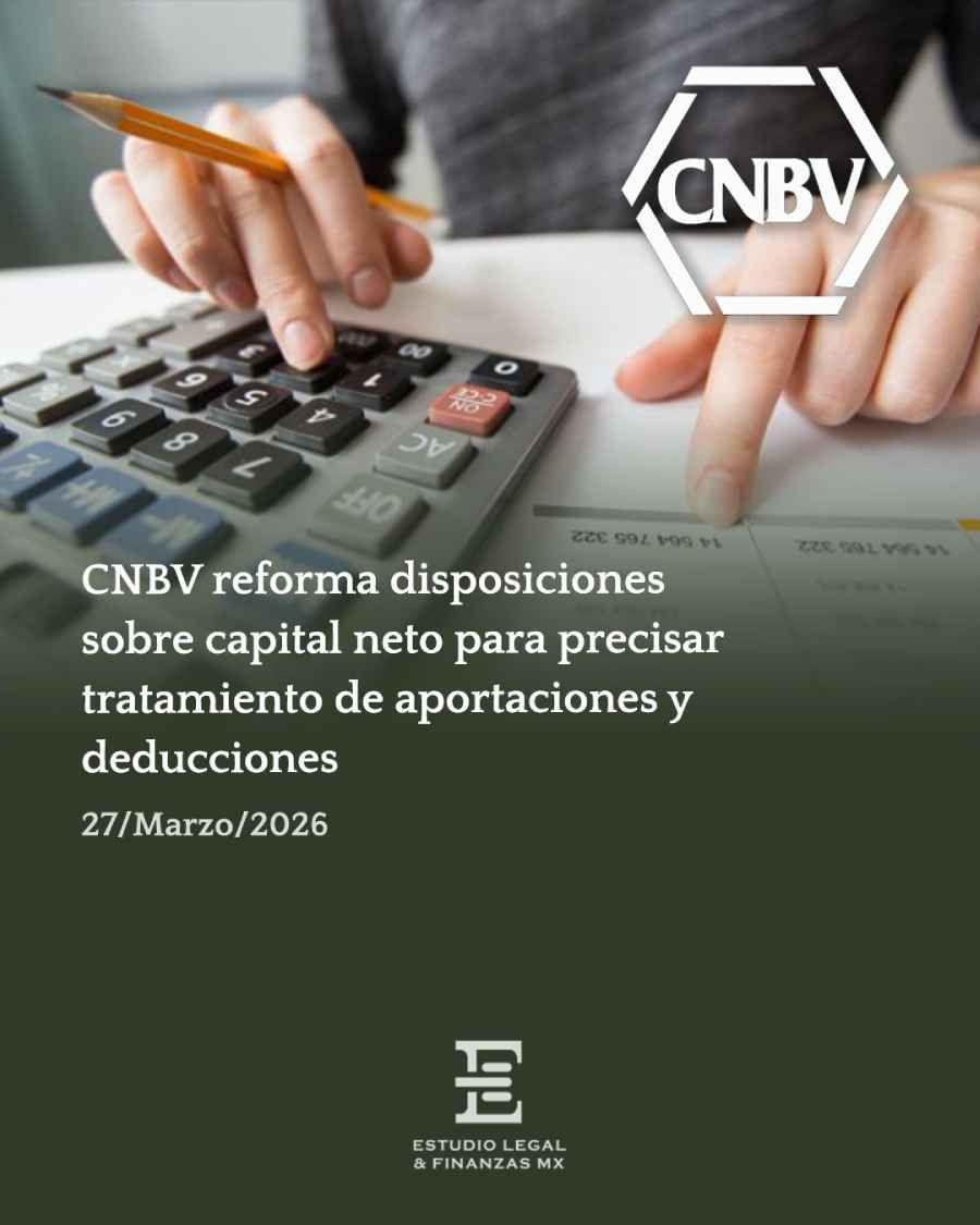 CNBV reforma disposiciones sobre capital neto para precisar tratamiento de aportaciones y deducciones