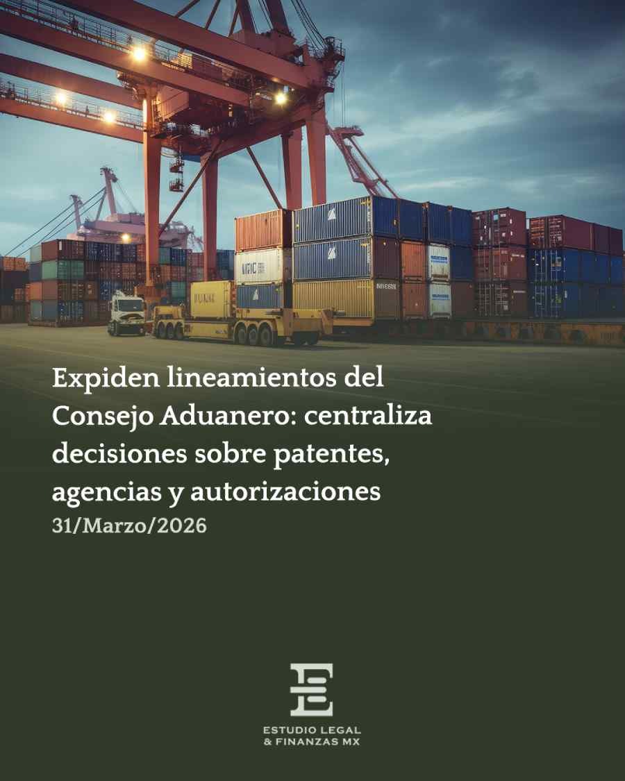 Expiden lineamientos del Consejo Aduanero: centraliza decisiones sobre patentes, agencias y autorizaciones