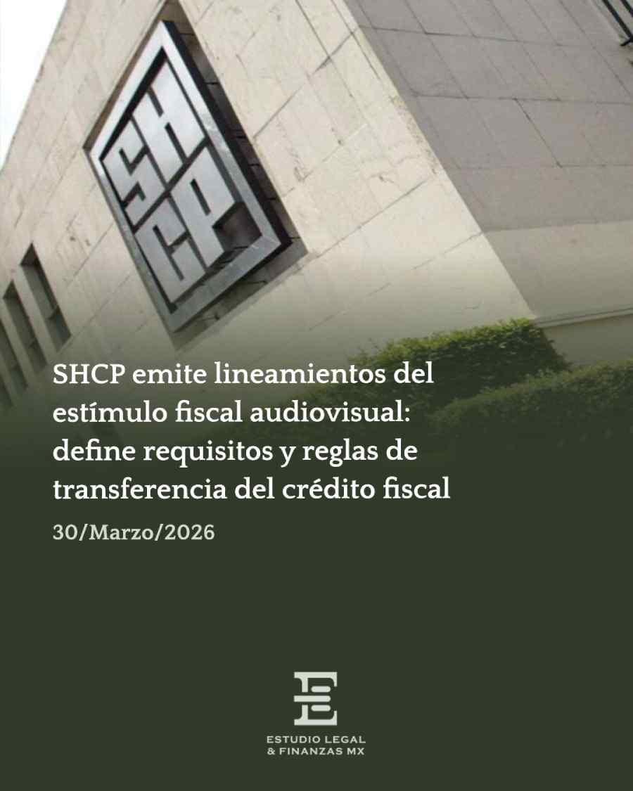 SHCP emite lineamientos del estímulo fiscal audiovisual: define requisitos y reglas de transferencia del crédito fiscal