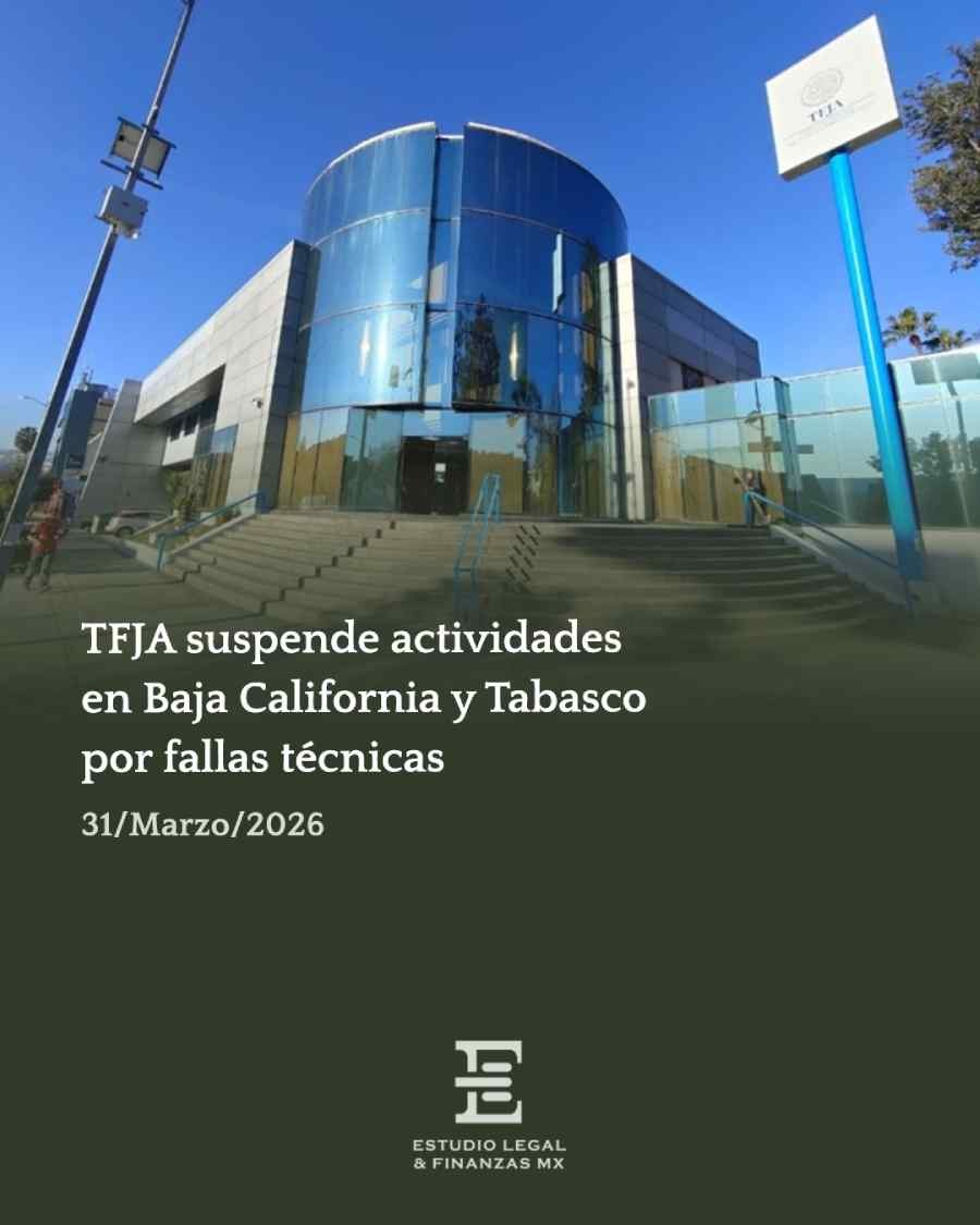 TFJA suspende actividades en Baja California y Tabasco por fallas técnicas
