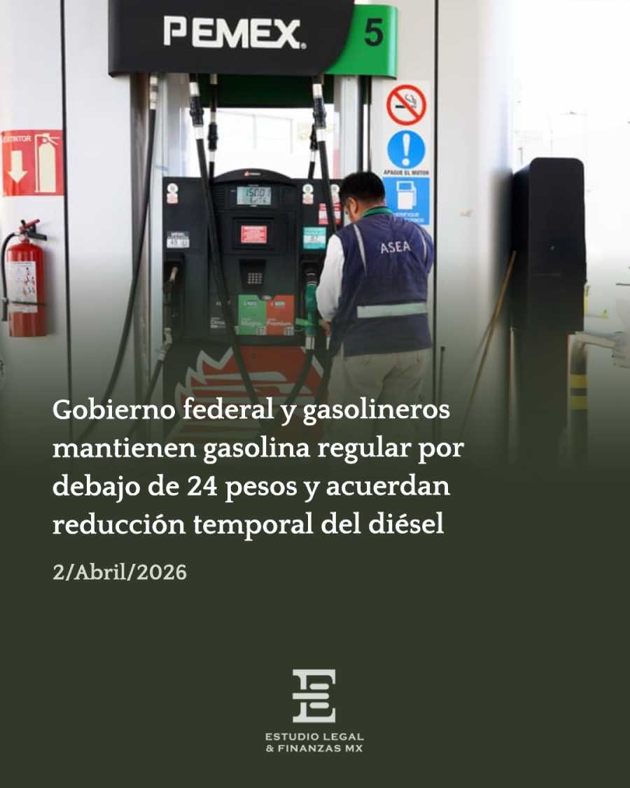 Gobierno federal y gasolineros mantienen gasolina regular por debajo de 24 pesos y acuerdan reducción temporal del diésel