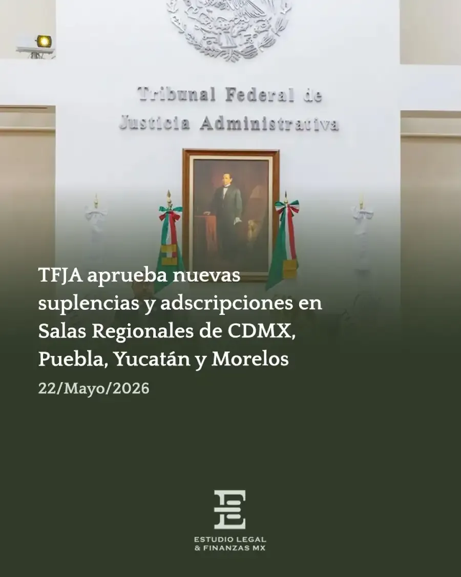 TFJA aprueba nuevas suplencias y adscripciones en Salas Regionales de CDMX, Puebla, Yucatán y Morelos
