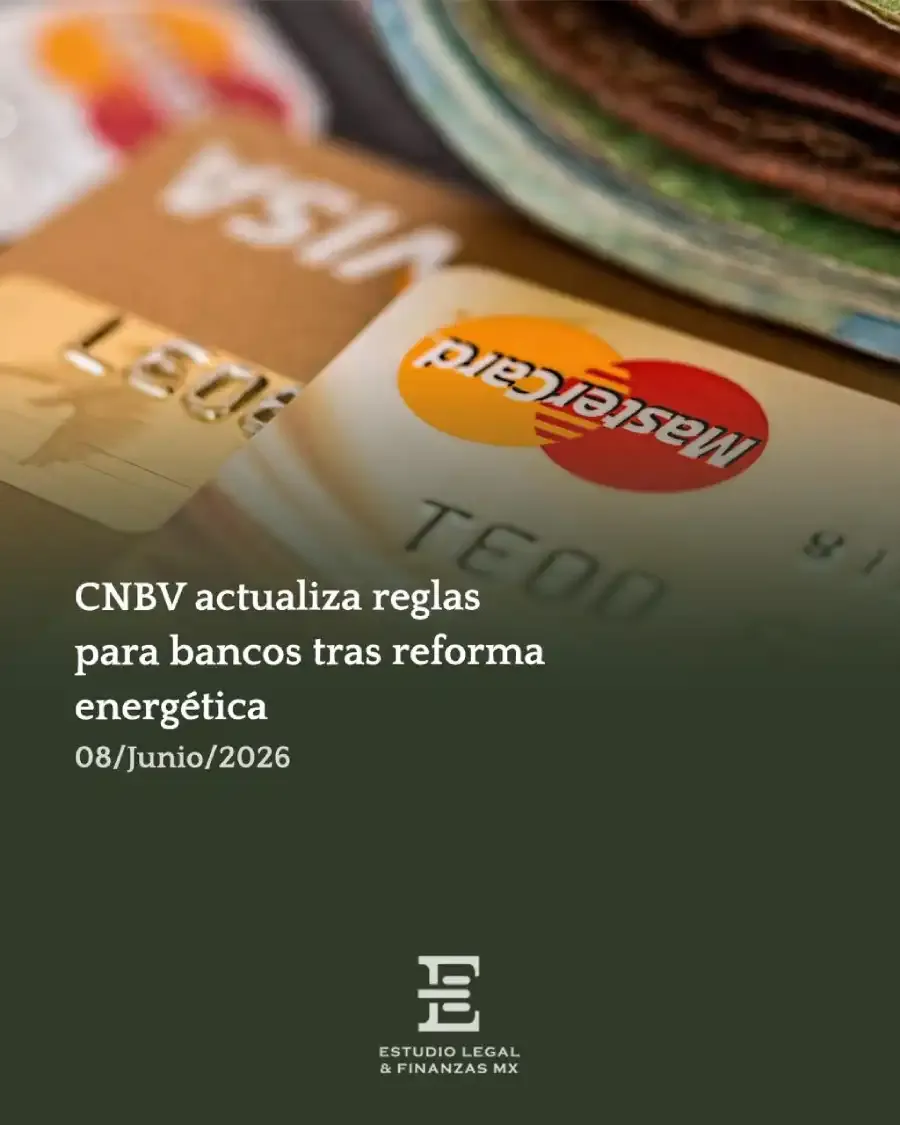 CNBV actualiza reglas para bancos tras reforma energética
