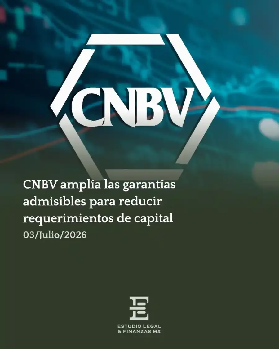 CNBV amplía las garantías admisibles para reducir requerimientos de capital