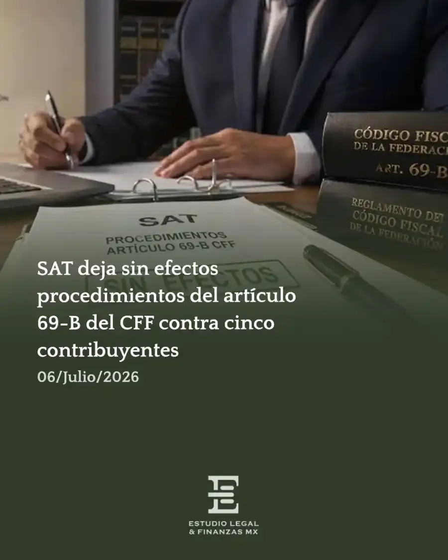 SAT deja sin efectos procedimientos del artículo 69-B del CFF contra cinco contribuyentes