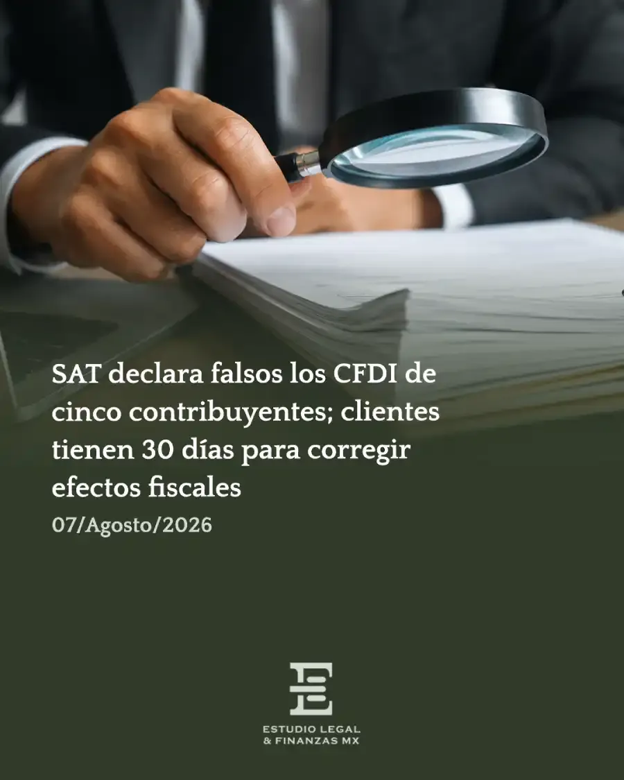 SAT declara falsos los CFDI de cinco contribuyentes; clientes tienen 30 días para corregir efectos fiscales