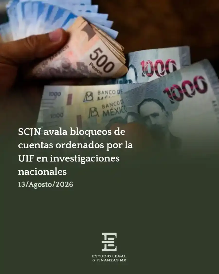 SCJN avala bloqueos de cuentas ordenados por la UIF en investigaciones nacionales