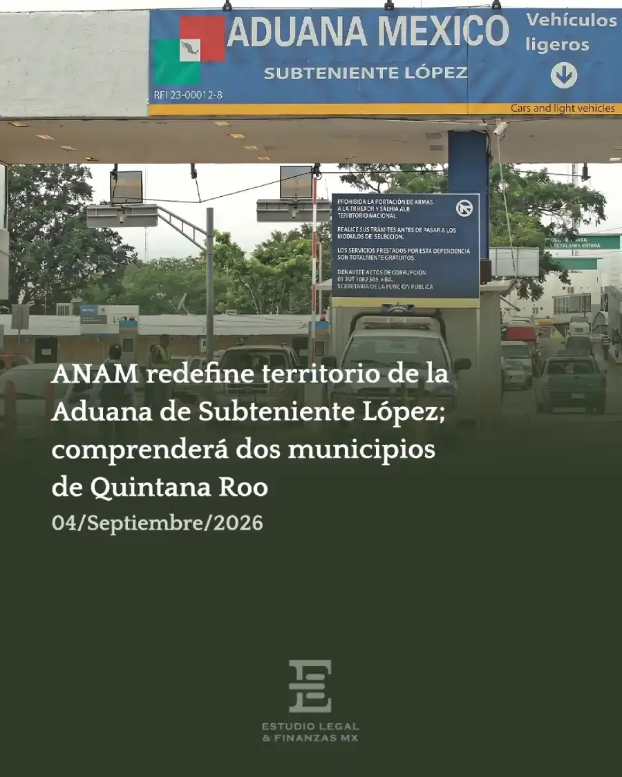 ANAM redefine territorio de la Aduana de Subteniente López; comprenderá dos municipios de Quintana Roo