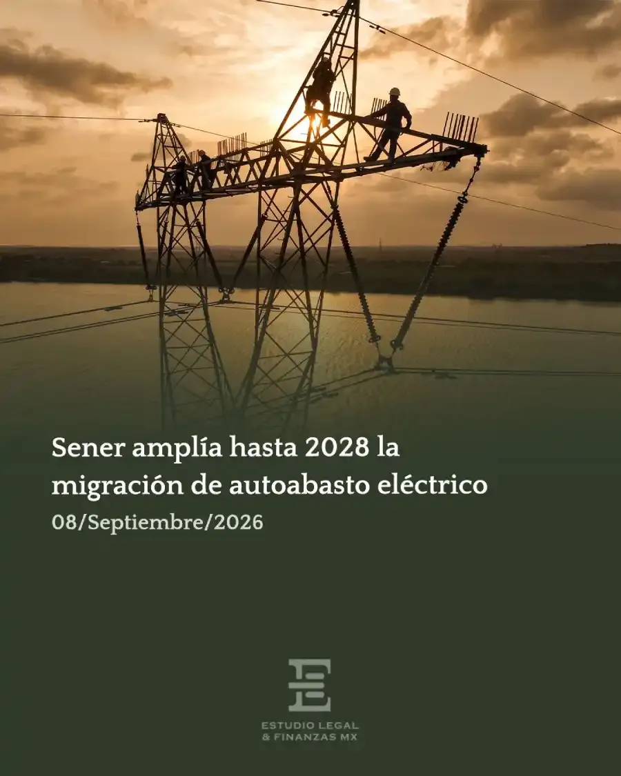 Sener amplía hasta 2028 la migración de autoabasto. Flexibiliza requisitos para facilitar el cambio al nuevo mercado