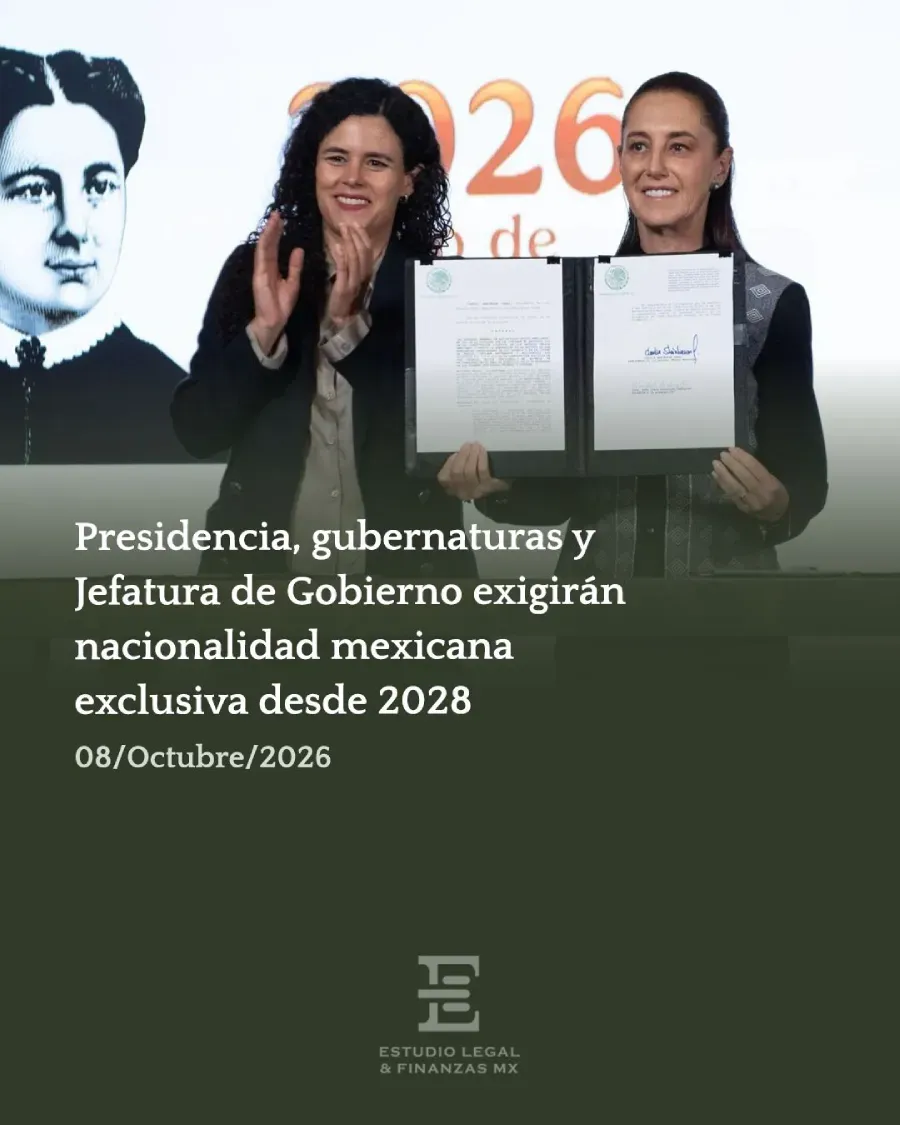 Presidencia, gubernaturas y Jefatura de Gobierno exigirán nacionalidad mexicana exclusiva desde 2028